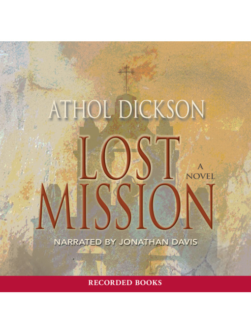 Title details for Lost Mission by Athol Dickson - Available